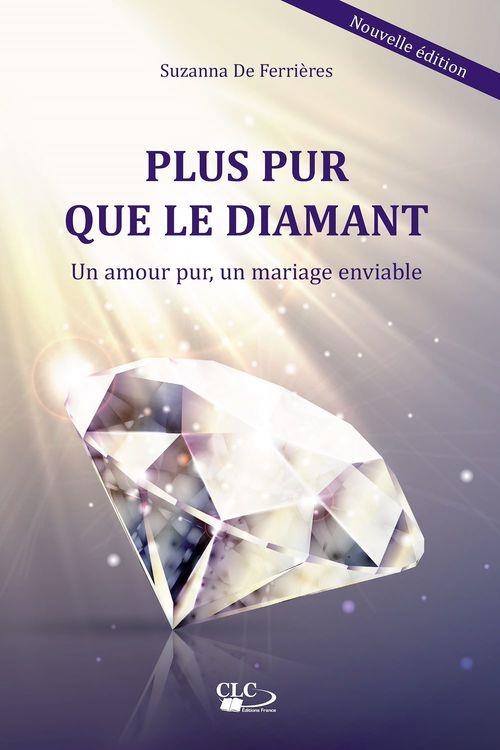 PLUS PUR QUE LE DIAMANT - UN AMOUR PUR, UN MARIAGE ENVIABLE