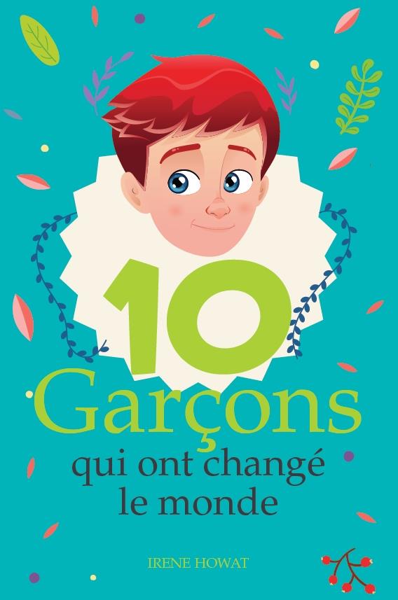 DIX GARCONS QUI ONT CHANGE LE MONDE