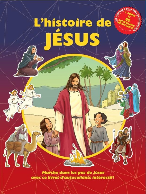 LHISTOIRE DE JESUS - MARCHE DANS LES PAS DE JESUS AVEC CE LIVRET DAUTOCOLLANTS INTERACTIF