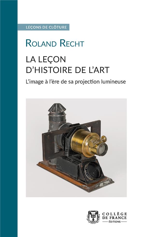 LA LECON D'HISTOIRE DE L'ART. L'IMAGE A L'ERE DE SA PROJECTION LUMINE USE