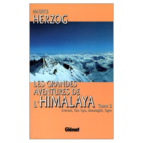 LES GRANDES AVENTURES DE L'HIMALAYA - EVEREST,CHO OYU, DHAULAGIRI, OGRE