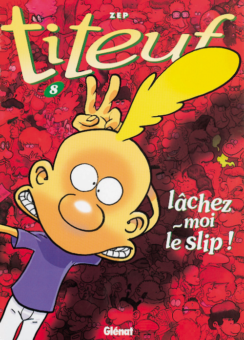 TITEUF - TOME 08 - LACHEZ-MOI LE SLIP !