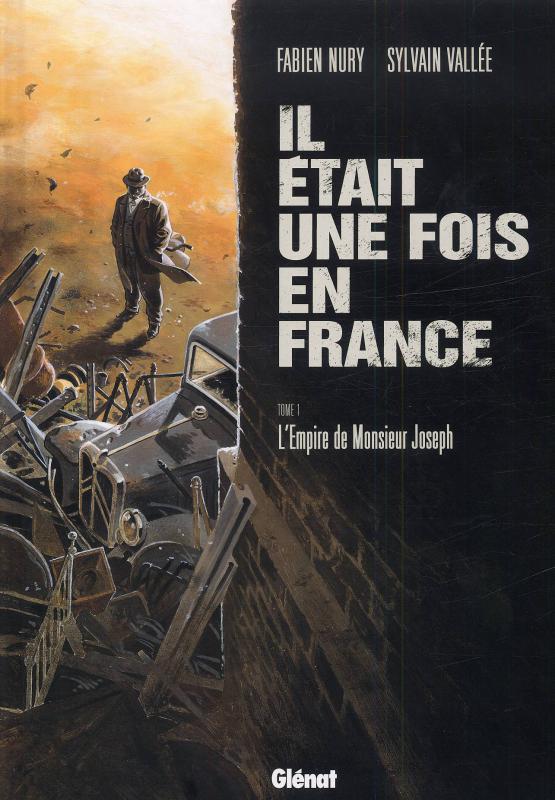 IL ETAIT UNE FOIS EN FRANCE - TOME 01 - L'EMPIRE DE MONSIEUR JOSEPH