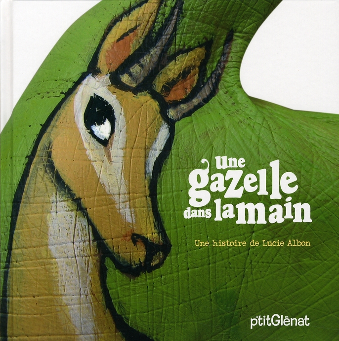 LES HISTOIRES DANS LA MAIN - UNE GAZELLE DANS LA MAIN