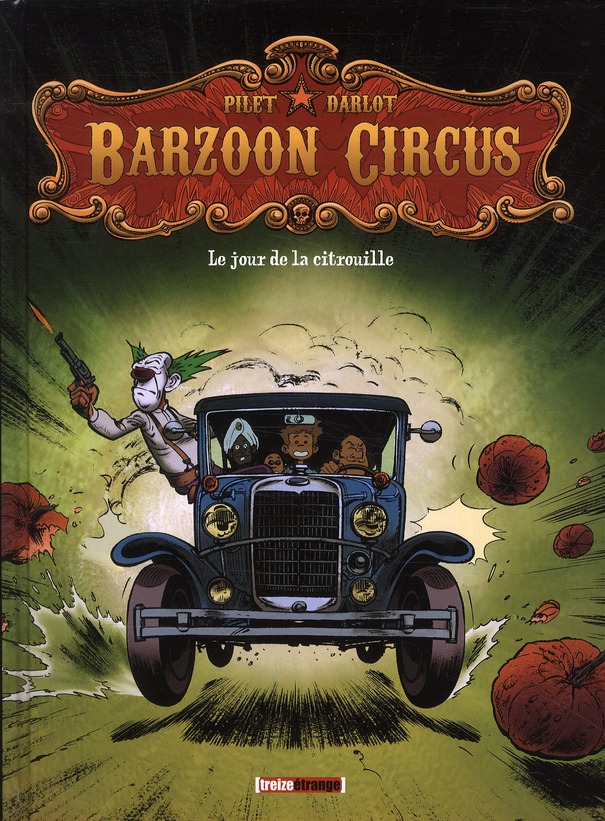 BARZOON CIRCUS - TOME 01 - LE JOUR DE LA CITROUILLE