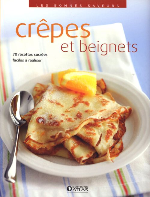 CREPES ET BEIGNETS - 80 RECETTES SUCREES ET SALEES