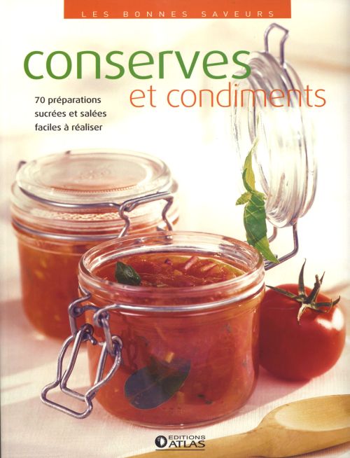 CONSERVES ET CONDIMENTS - 80 PREPARATIONS GOURMANDES FACILES A REALISER