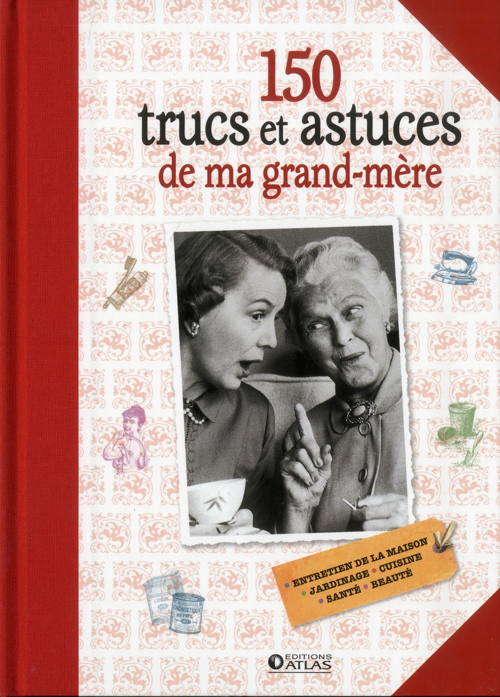 150 TRUCS ET ASTUCES DE MA GRAND-MERE