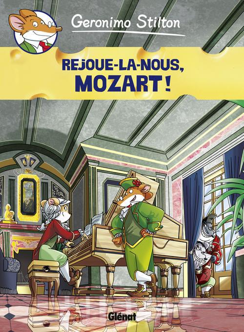 GERONIMO STILTON - TOME 10 - REJOUE-LA NOUS, MOZART!