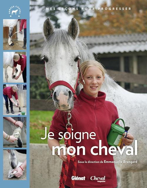 JE PRENDS SOIN DE MON CHEVAL - MES LECONS POUR PROGRESSER