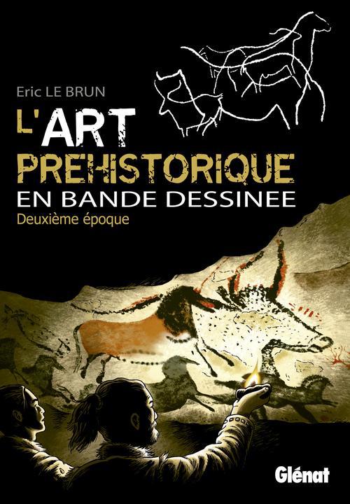 L'ART PREHISTORIQUE EN BD - TOME 02 - DEUXIEME EPOQUE