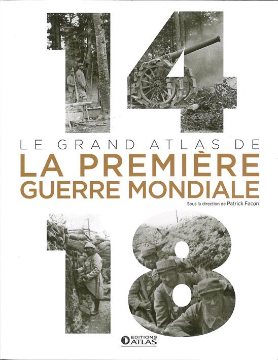 14-18 : LE GRAND ATLAS DE LA PREMIERE GUERRE MONDIALE