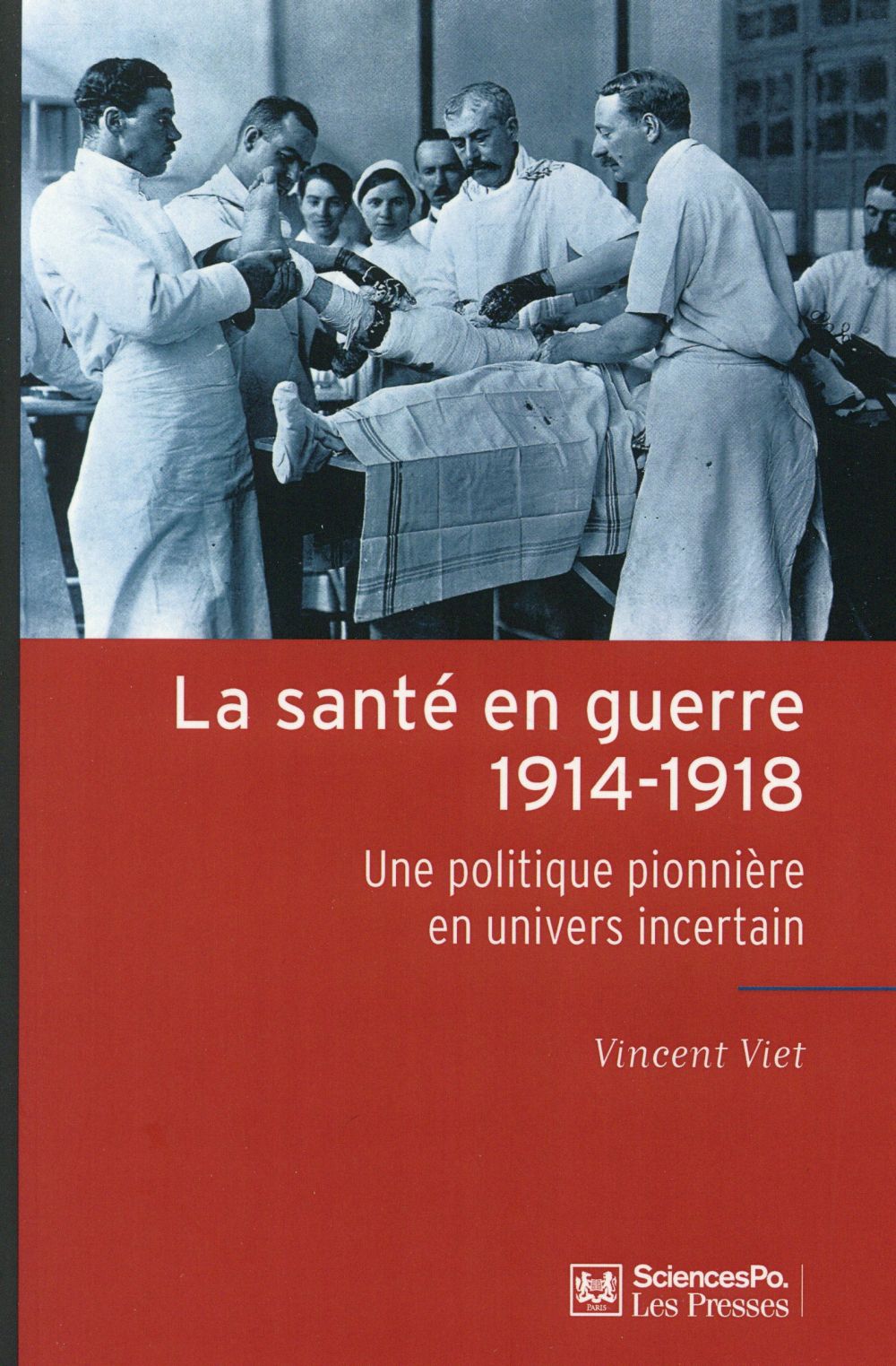 LA SANTE EN GUERRE 1914-1918 - UNE POLITIQUE PIONNIERE EN UN