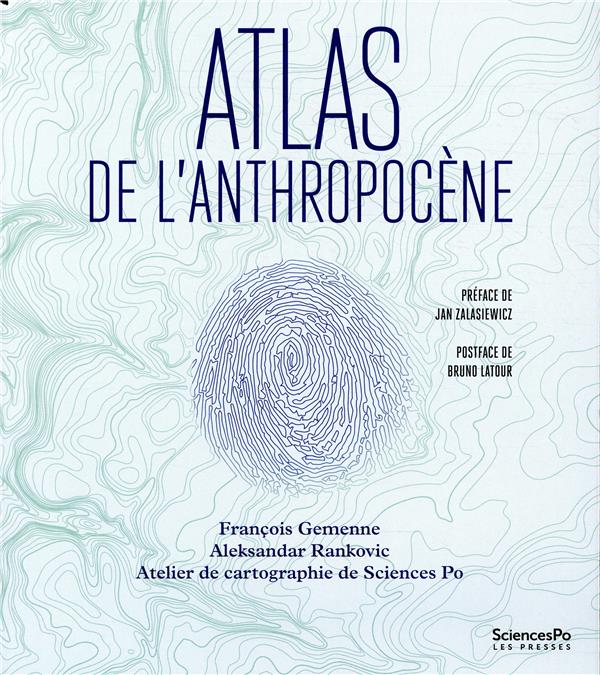 ATLAS DE L'ANTHROPOCENE - PREFACE DE JAN ZALASIEWICZ, POSTFA