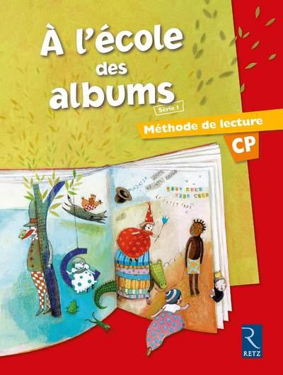 METHODE DE LECTURE : A L'ECOLE DES ALBUMS CP - SERIE 1
