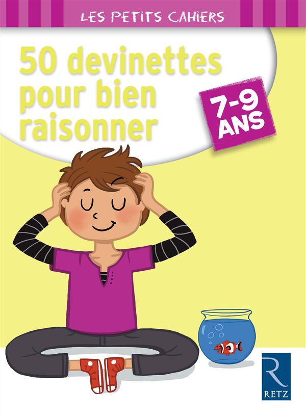 50 DEVINETTES POUR BIEN RAISONNER 7-9 ANS