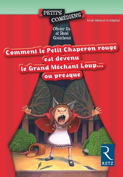 COMMENT LE PETIT CHAPERON ROUGE EST DEVENU GRAND MECHANT LOUP..OU PRESQUE