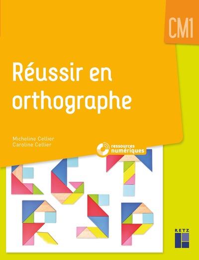 REUSSIR EN ORTHOGRAPHE CM1 + CD ROM