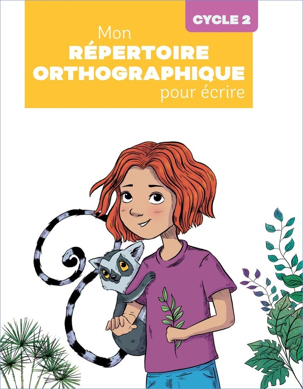 MON REPERTOIRE ORTHOGRAPHIQUE POUR ECRIRE CYCLE 2 - PROGRAMMES 2025