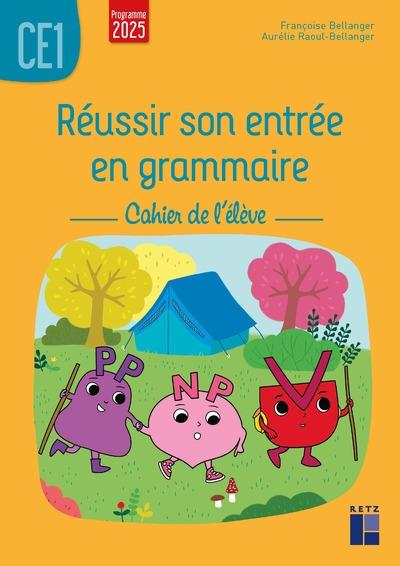 REUSSIR SON ENTREE EN GRAMMAIRE CE1 CAHIER DE L'ELEVE- PROGRAMMES 2025
