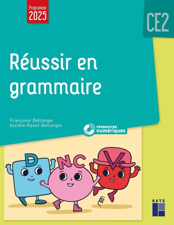 REUSSIR SON ENTREE EN GRAMMAIRE CE2 - PROGRAMMES 2025