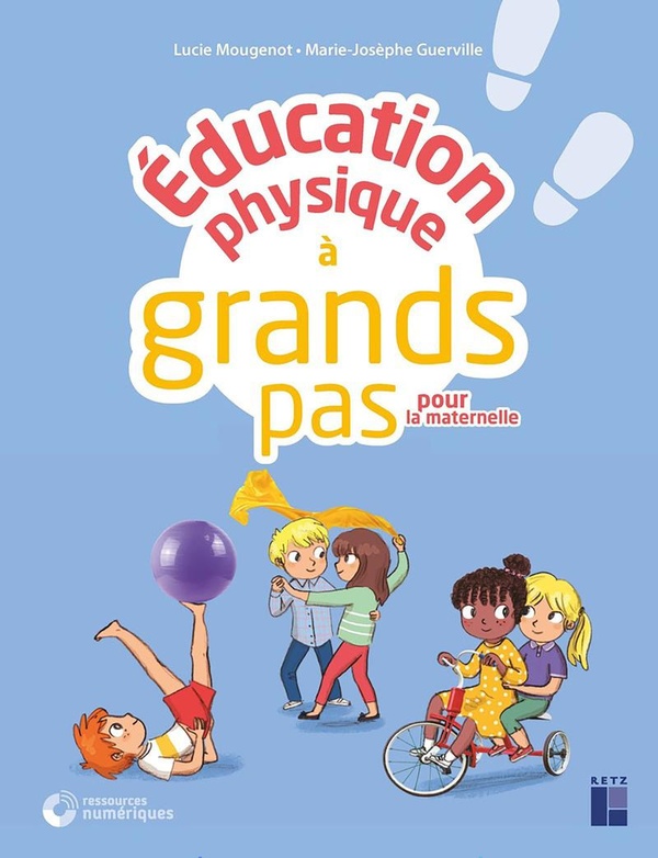 EDUCATION PHYSIQUE A GRANDS PAS POUR LA MATERNELLE - + RESSOURCES NUMERIQUES