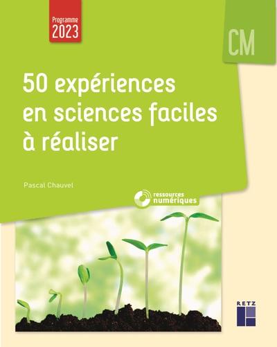50 EXPERIENCES EN SCIENCES FACILES A REALISER CM + RESSOURCES NUMERIQUES