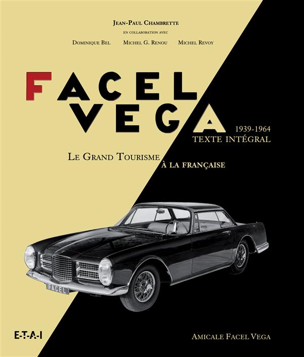 FACEL VEGA, 1939-1964 - LE GRAND TOURISME A LA FRANCAISE