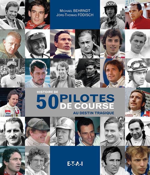 HISTOIRE DE 50 PILOTES DE COURSE AU DESTIN TRAGIQUE - AYRTON SENNA, JIM CLARK, JOCHEN RINDT, ROLF ST