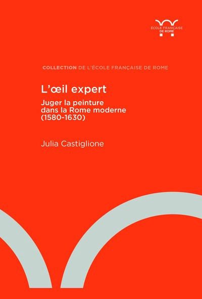 LOEIL EXPERT - JUGER LA PEINTURE DANS LA ROME MODERNE (1580-1630)