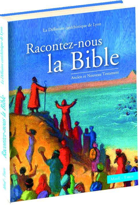 RACONTEZ-NOUS LA BIBLE. ANCIEN ET NOUVEAU TESTAMENT