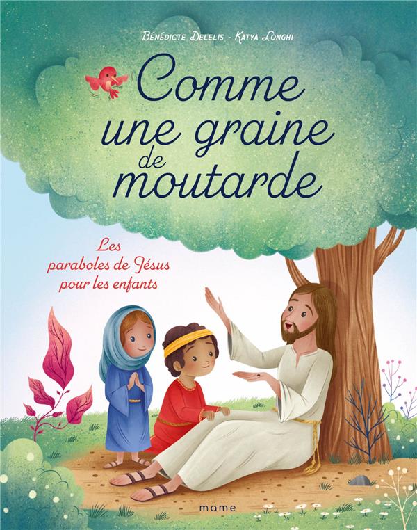 COMME UNE GRAINE DE MOUTARDE. LESAPARABOLES DE JESUS POUR LES ENFANTS