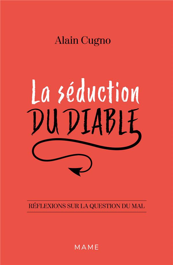 LA SEDUCTION DU DIABLE. REFLEXIONS SUR LA QUESTION DU MAL