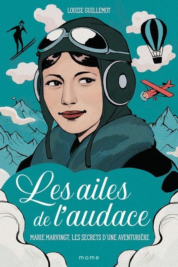 LES AILES DE L'AUDACE - MARIE MARVINGT, LES SECRETS D'UNE AVENTURIERE