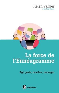LA FORCE DE L'ENNEAGRAMME - AGIR JUSTE, RESPECTER, MANAGER
