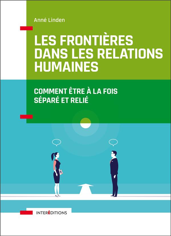 LES FRONTIERES DANS LES RELATIONS HUMAINES - COMMENT ETRE A LA FOIS SEPARE ET RELIE