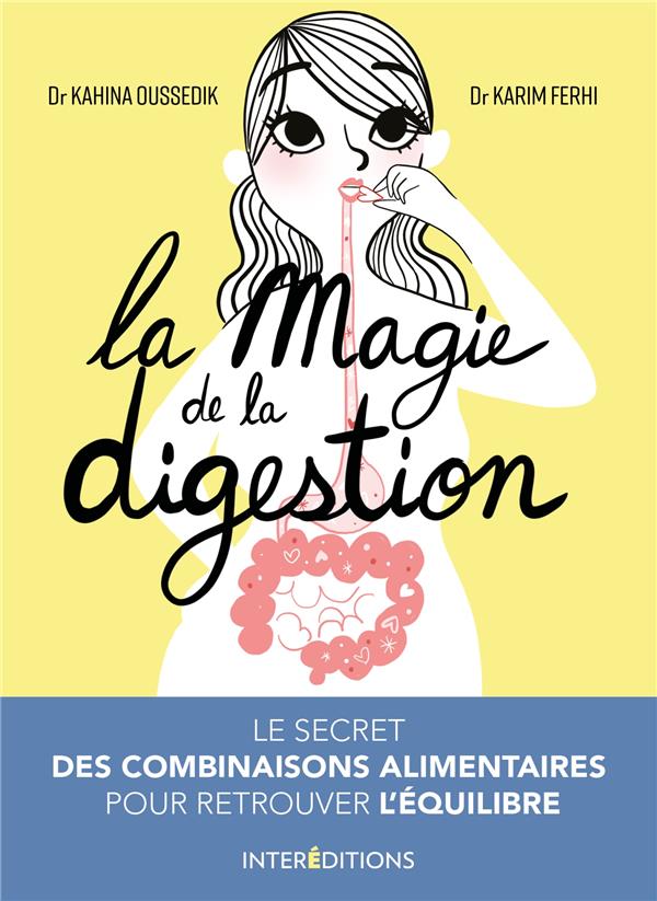 LA MAGIE DE LA DIGESTION - LE SECRET DES COMBINAISONS ALIMENTAIRES POUR RETROUVER L'EQUILIBRE