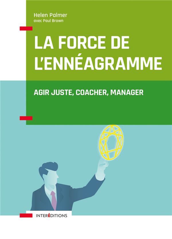 LA FORCE DE L'ENNEAGRAMME - AGIR JUSTE, RESPECTER, MANAGER