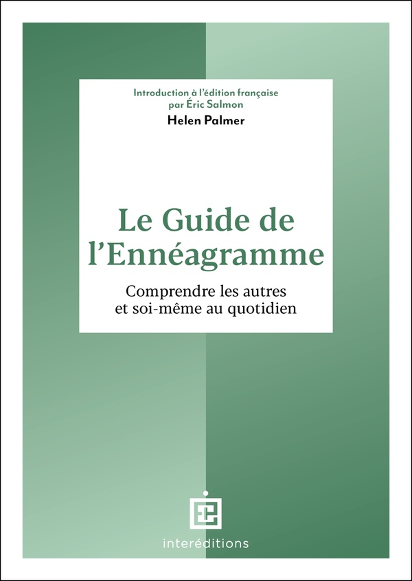 LE GUIDE DE L'ENNEAGRAMME - COMPRENDRE LES AUTRES ET SOI-MEME AU QUOTIDIEN