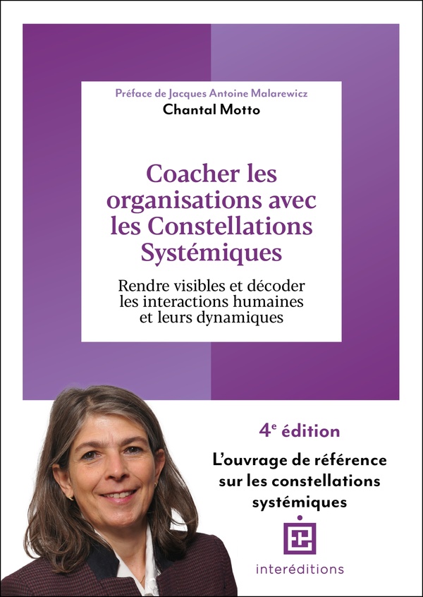 COACHER LES ORGANISATIONS AVEC LES CONSTELLATIONS SYSTEMIQUES - 4E ED. - RENDRE VISIBLE ET DECODER L