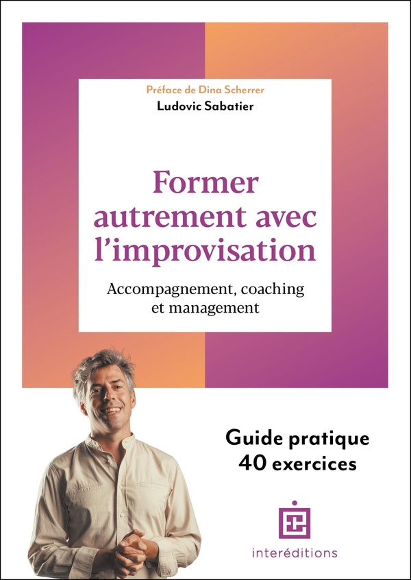 FORMER AUTREMENT AVEC L'IMPROVISATION - ACCOMPAGNEMENT, COACHING ET MANAGEMENT