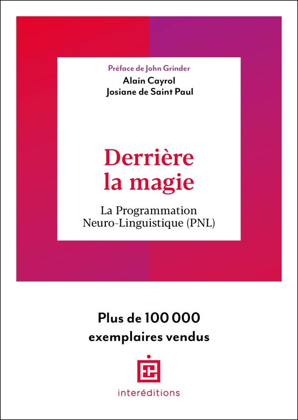 DERRIERE LA MAGIE - 2E ED. - LA PROGRAMMATION NEURO-LINGUISTISQUE (PNL)