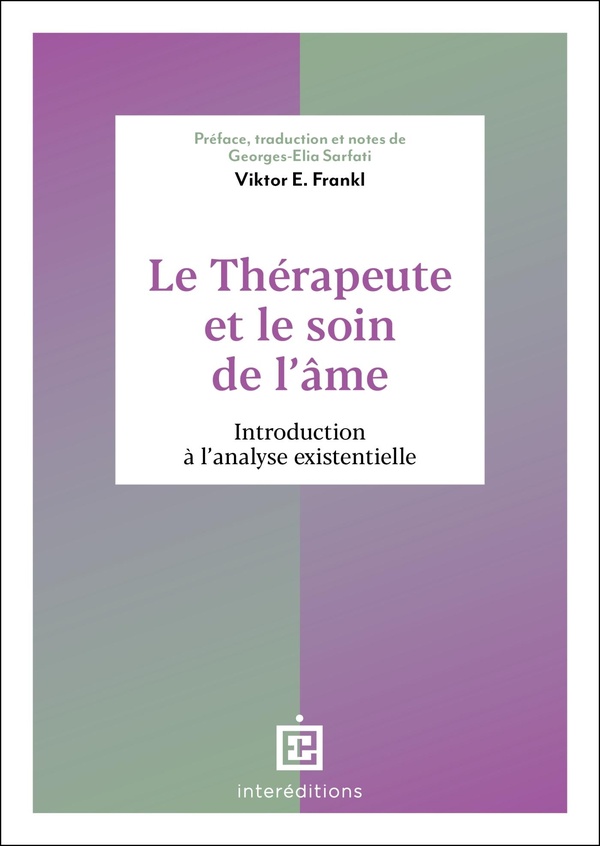 LE THERAPEUTE ET LE SOIN DE L'AME - INTRODUCTION A L'ANALYSE EXISTENTIELLE