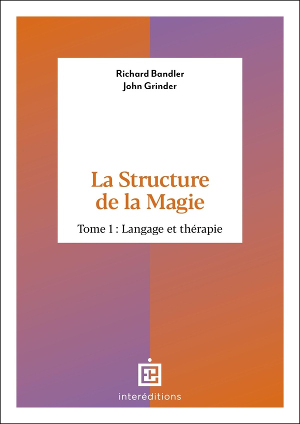 LES CAHIERS DU BIEN-ETRE - LA STRUCTURE DE LA MAGIE T1 - LANGAGE ET THERAPIE
