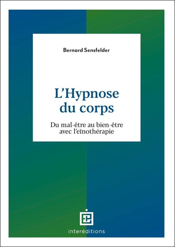 L'HYPNOSE DU CORPS - DU MAL-ETRE AU BIEN-ETRE AVEC L'EINOTHERAPIE