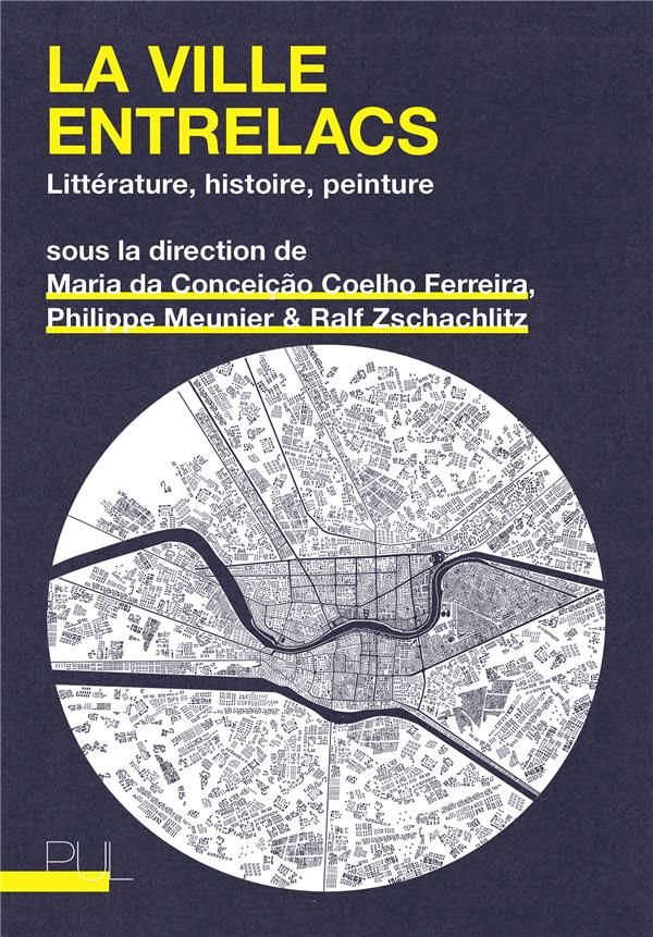 LA VILLE ENTRELACS - LITTERATURE, HISTOIRE, PEINTURE
