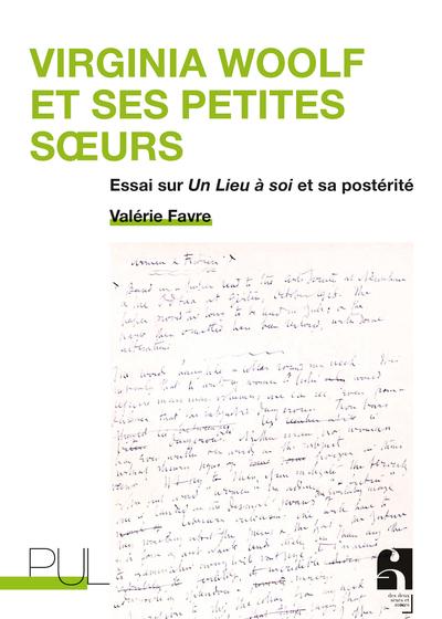 VIRGINIA WOOLF ET SES PETITES SOEURS - UN LIEU A SOI ET SA POSTERITE