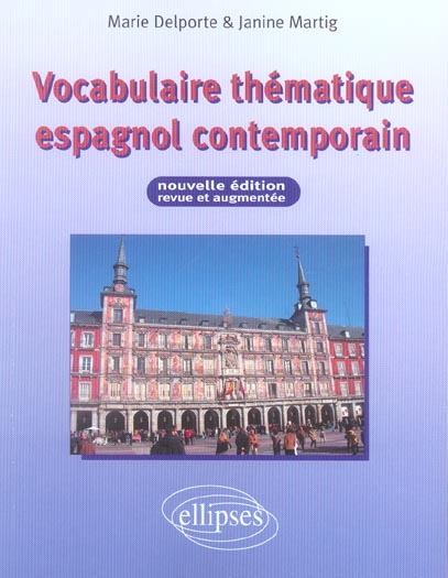 VOCABULAIRE THEMATIQUE ESPAGNOL CONTEMPORAIN - NOUVELLE EDITION REVUE ET AUGMENTEE