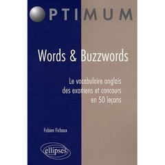 WORDS & BUZZWORDS. LE VOCABULAIRE ANGLAIS DES EXAMENS ET CONCOURS EN 50 LECONS