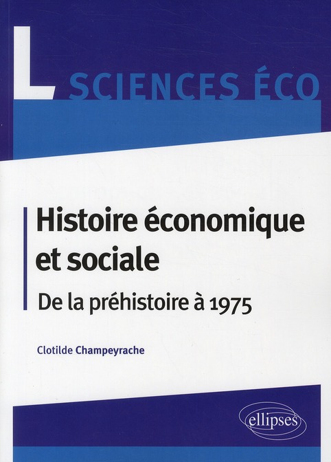 HISTOIRE ECONOMIQUE ET SOCIALE. DE LA PREHISTOIRE A 1975. LICENCE SCIENCES ECO